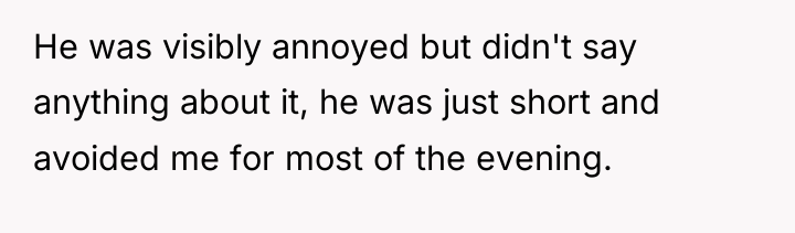 He was visibly annoyed but didn't say anything about it,...
