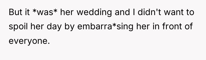 But it *was* her wedding and I didn't want to...