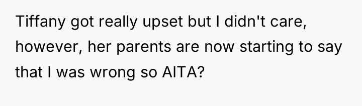 Tiffany got really upset but I didn't care, however, her...