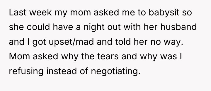 Last week my mom asked me to babysit so she...