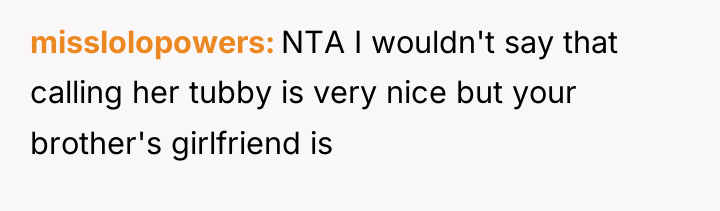 misslolopowers NTA I wouldn't say that calling her tubby is...
