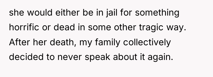 she would either be in jail for something horrific or...