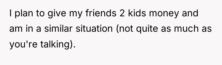 I plan to give my friends 2 kids money and...