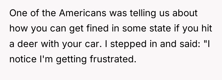 One of the Americans was telling us about how you...
