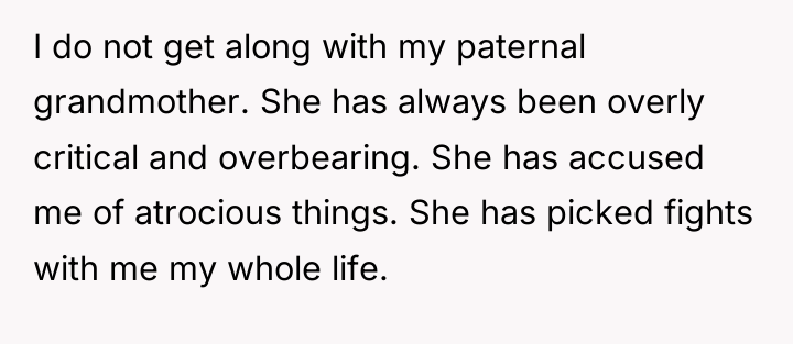 I do not get along with my paternal grandmother. She...
