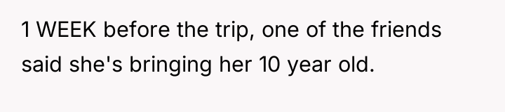 1 WEEK before the trip, one of the friends said...