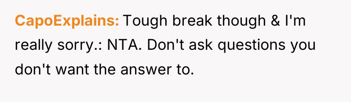 CapoExplains Tough break though & I'm really sorry.: NTA. Don't...