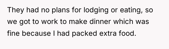 They had no plans for lodging or eating, so we...
