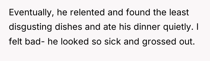 Eventually, he relented and found the least disgusting dishes and...