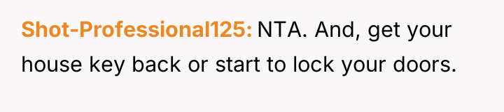 Shot-Professional125 NTA. And, get your house key back or start...