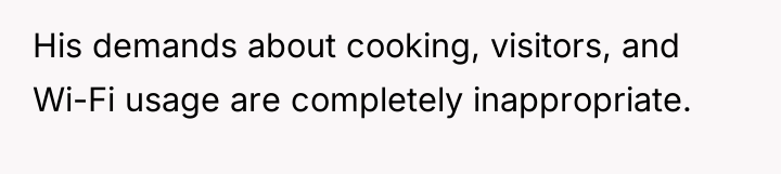 His demands about cooking, visitors, and Wi-Fi usage are completely...