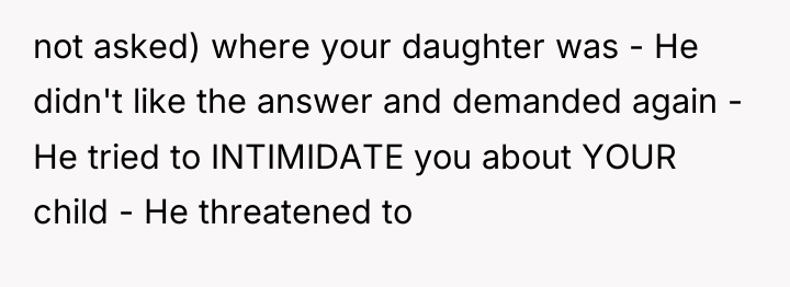not asked) where your daughter was - He didn't like...