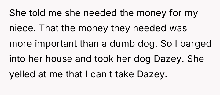 She told me she needed the money for my niece....