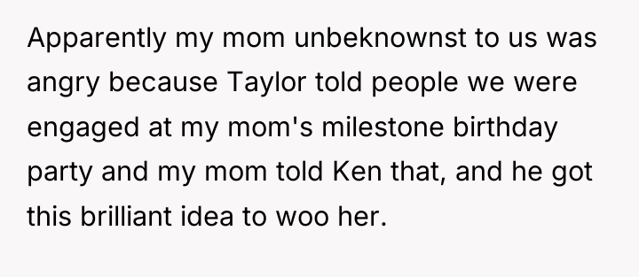 Apparently my mom unbeknownst to us was angry because Taylor...