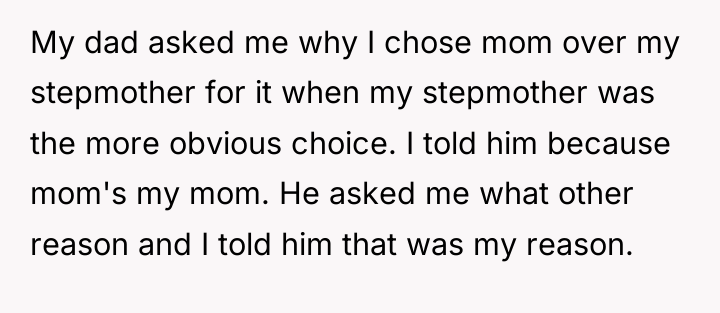 My dad asked me why I chose mom over my...