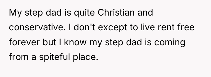 My step dad is quite Christian and conservative. I don't...
