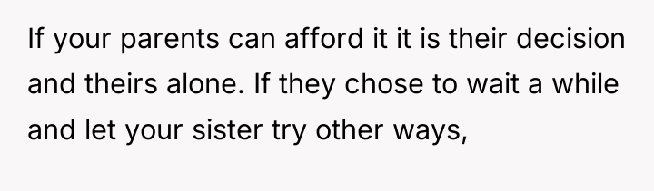 If your parents can afford it it is their decision...
