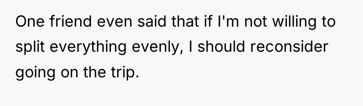 One friend even said that if I'm not willing to...