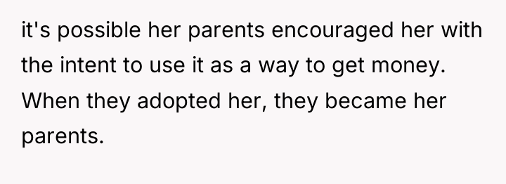 it's possible her parents encouraged her with the intent to...