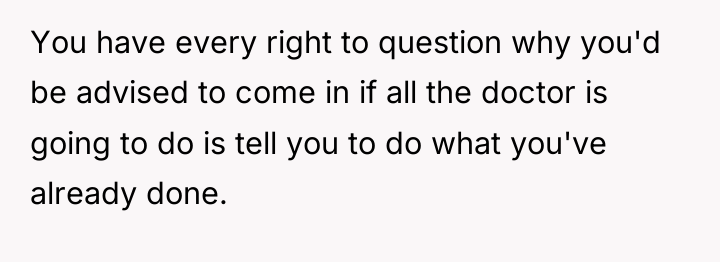 You have every right to question why you'd be advised...