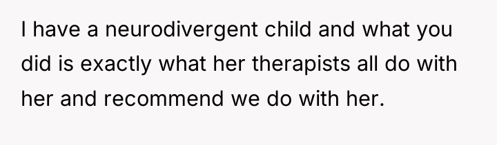 I have a neurodivergent child and what you did is...