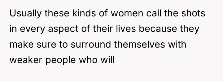 Usually these kinds of women call the shots in every...