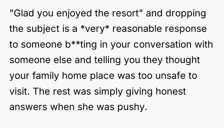 "Glad you enjoyed the resort" and dropping the subject is...