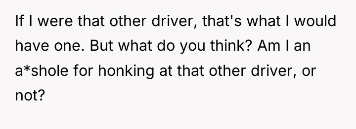 If I were that other driver, that's what I would...