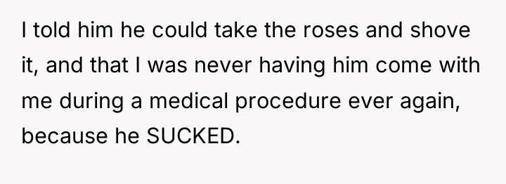 I told him he could take the roses and shove...