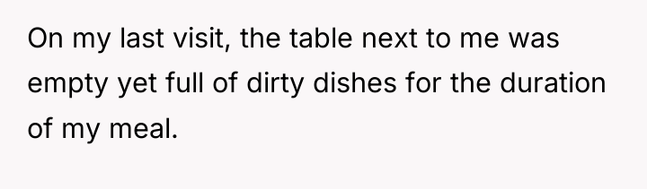 On my last visit, the table next to me was...