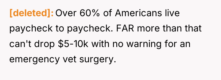 [deleted] Over 60% of Americans live paycheck to paycheck. FAR...