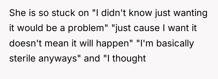 She is so stuck on "I didn't know just wanting...