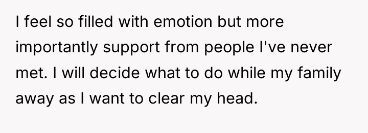 I feel so filled with emotion but more importantly support...