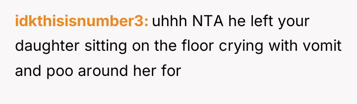 idkthisisnumber3 uhhh NTA he left your daughter sitting on the...