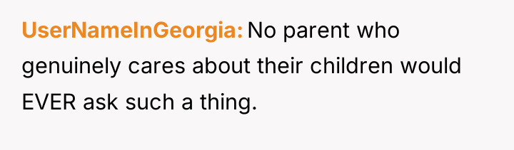 UserNameInGeorgia No parent who genuinely cares about their children would...