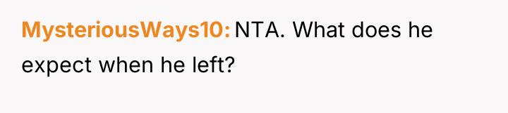 MysteriousWays10 NTA. What does he expect when he left?