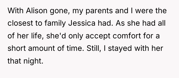 With Alison gone, my parents and I were the closest...