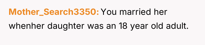 Mother_Search3350 You married her whenher daughter was an 18 year...