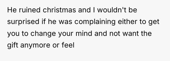 He ruined christmas and I wouldn't be surprised if he...