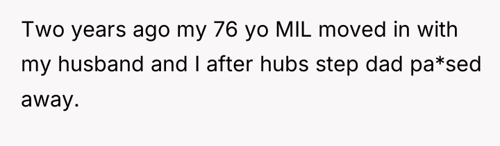 Two years ago my 76 yo MIL moved in with...