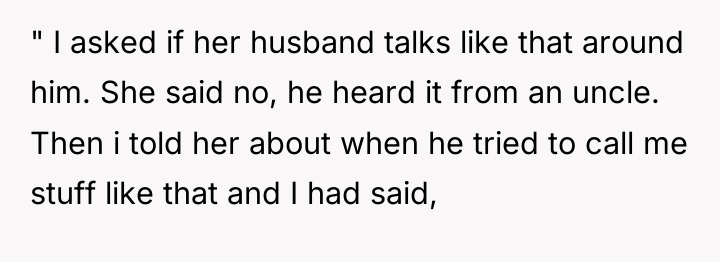 " I asked if her husband talks like that around...