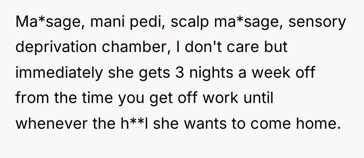 Ma*sage, mani pedi, scalp ma*sage, sensory deprivation chamber, I don't...