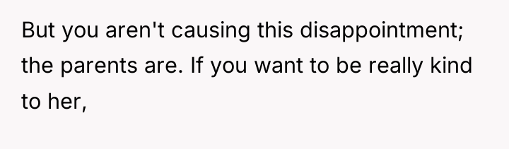 But you aren't causing this disappointment; the parents are. If...