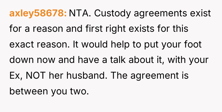 axley58678 NTA. Custody agreements exist for a reason and first...