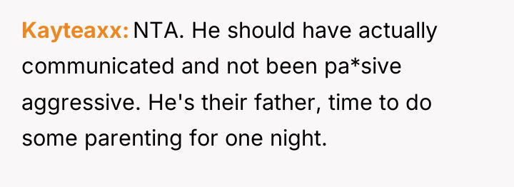 Kayteaxx NTA. He should have actually communicated and not been...