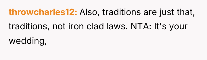 throwcharles12 Also, traditions are just that, traditions, not iron clad...