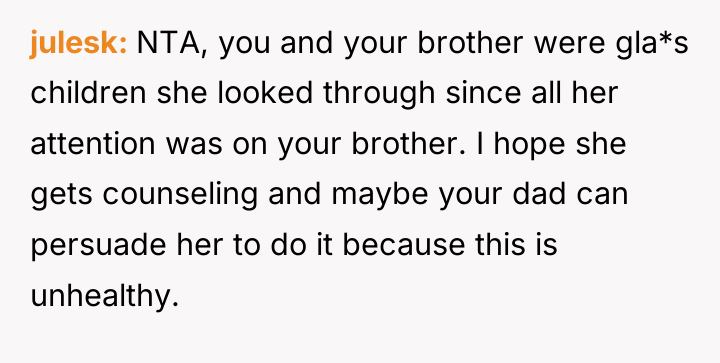 julesk NTA, you and your brother were gla*s children she...
