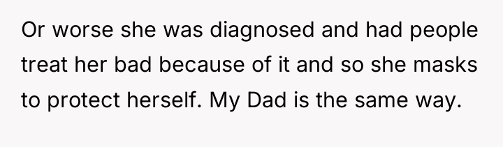 Or worse she was diagnosed and had people treat her...