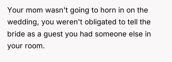 Your mom wasn't going to horn in on the wedding,...