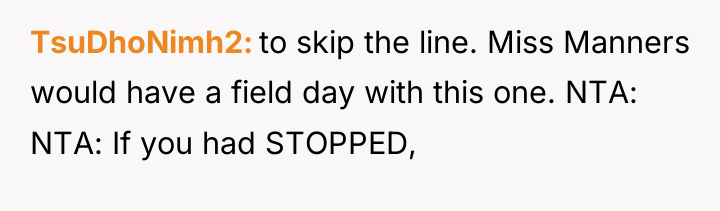 TsuDhoNimh2 to skip the line. Miss Manners would have a...